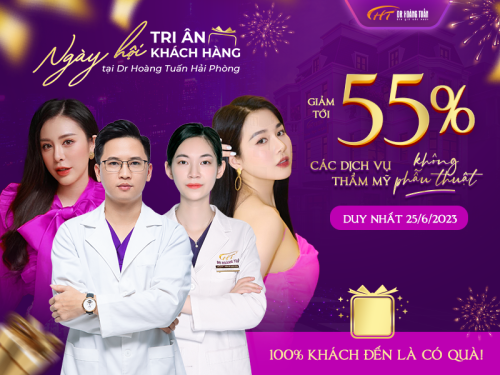 TRI  ÂN KHÁCH HÀNG – ƯU ĐÃI KHỦNG ÁP DỤNG NGÀY 25-6-2023 TẠI DR HOÀNG TUẤN HẢI PHÒNG
