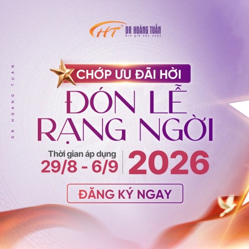 CHỚP ƯU ĐÃI HỜI - ĐÓN LỄ RẠNG NGỜI CÙNG DR HOÀNG TUẤN